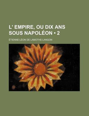 Book cover for L' Empire, Ou Dix ANS Sous Napoleon (2)