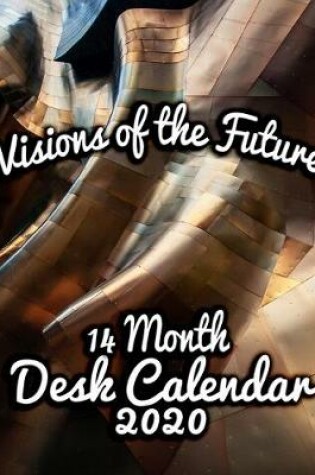 Cover of Visions of the Future 14-Month Desk Calendar 2020