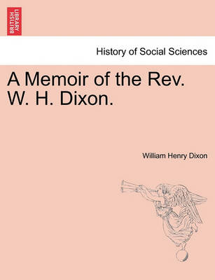 Book cover for A Memoir of the Rev. W. H. Dixon.