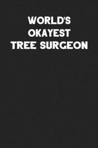 Cover of World's Okayest Tree Surgeon