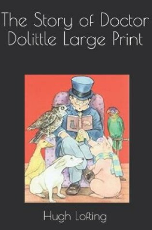 Cover of The Story of Doctor Dolittle Large Print