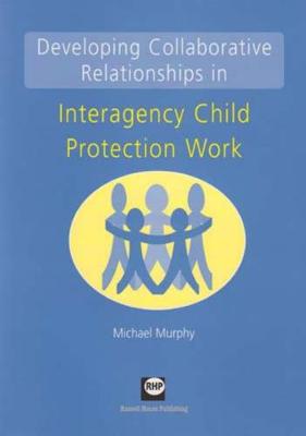 Book cover for Developing Collaborative Relationships in Interagency Child Protection Work