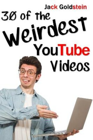Cover of 30 of the Weirdest Youtube Videos