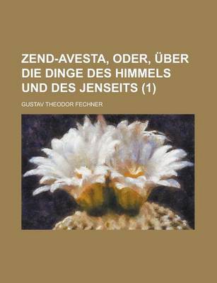 Book cover for Zend-Avesta, Oder, Uber Die Dinge Des Himmels Und Des Jenseits