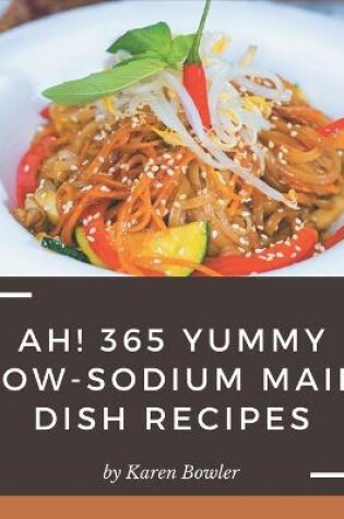 Cover of Ah! 365 Yummy Low-Sodium Main Dish Recipes