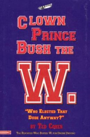 Cover of Clown Prince Bush the W