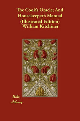 Cover of The Cook's Oracle; And Housekeeper's Manual (Illustrated Edition)