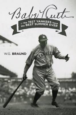 Book cover for Babe Ruth & the 1927 Yankees have the Best Summer Ever