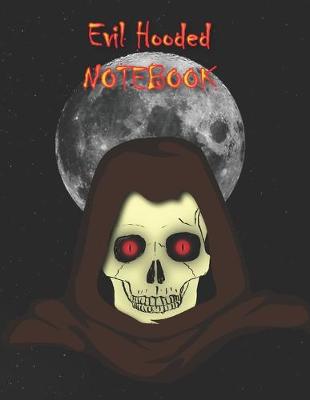 Book cover for Evil Hooded NOTEBOOK