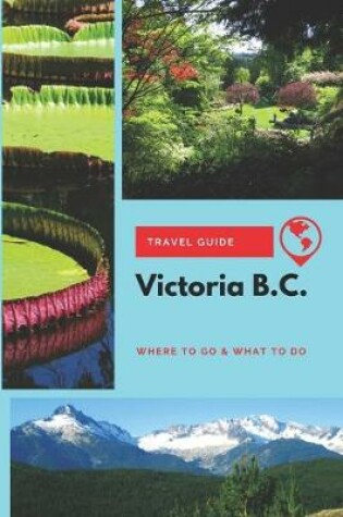 Cover of Victoria B.C. Travel Guide