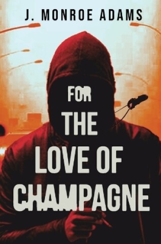 Cover of For The Love Of Champagne