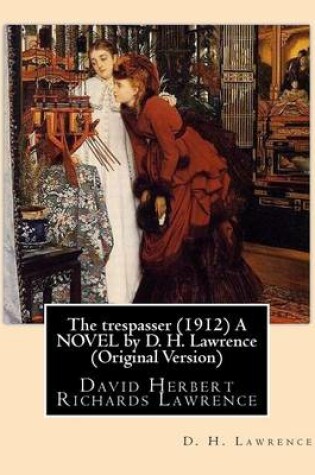Cover of The trespasser (1912) A NOVEL by D. H. Lawrence (Original Version)