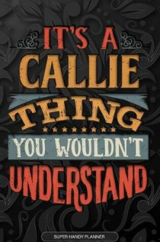 Cover of It's A Callie Thing You Wouldn't Understand