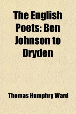 Cover of The English Poets (Volume 2); Ben Johnson to Dryden