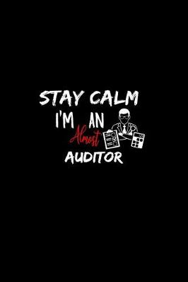 Book cover for Stay Calm I'm Almost An Auditor