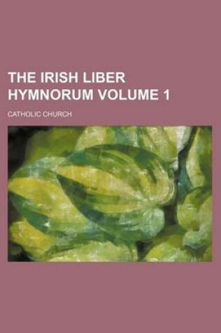 Cover of The Irish Liber Hymnorum Volume 1