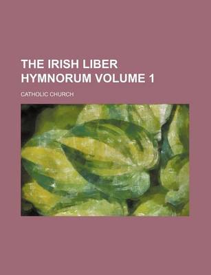 Book cover for The Irish Liber Hymnorum Volume 1