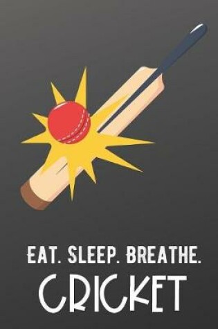 Cover of Eat Sleep Breathe Cricket