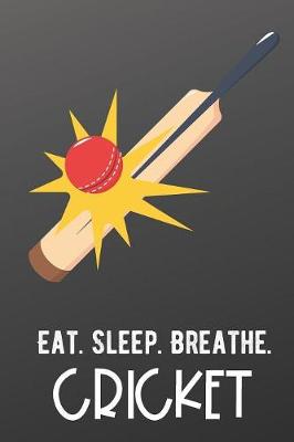 Book cover for Eat Sleep Breathe Cricket