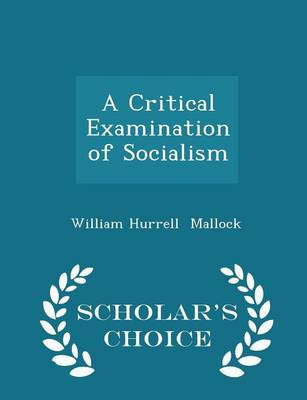 Book cover for A Critical Examination of Socialism - Scholar's Choice Edition