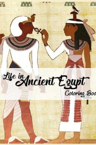 Cover of Life in Ancient Egypt Coloring Book