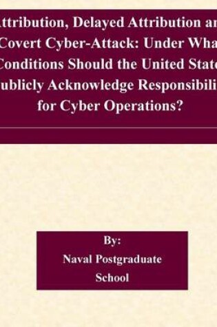 Cover of Attribution, Delayed Attribution and Covert Cyber-Attack