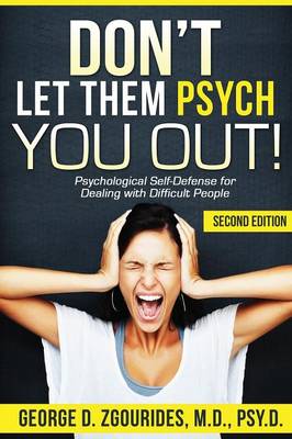 Cover of DON'T LET THEM PSYCH YOU OUT! Psychological Self-Defense for Dealing with Difficult People - Second Edition