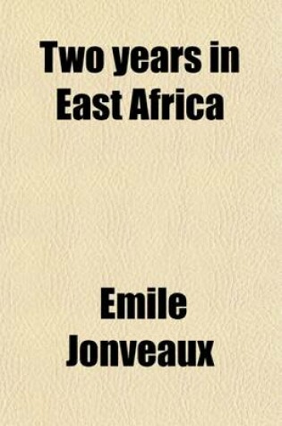 Cover of Two Years in East Africa; Adventures in Abyssinia and Nubia, with a Journey to the Sources of the Nile