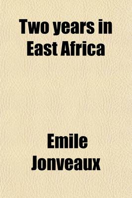 Book cover for Two Years in East Africa; Adventures in Abyssinia and Nubia, with a Journey to the Sources of the Nile