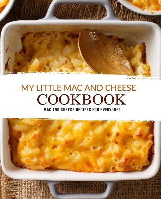 Book cover for My Little Mac and Cheese Cookbook