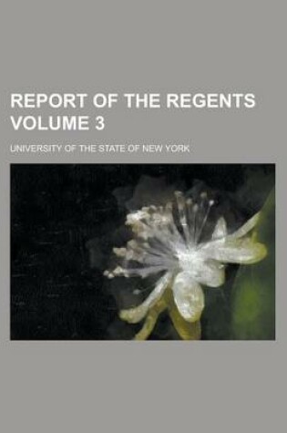 Cover of Report of the Regents Volume 3