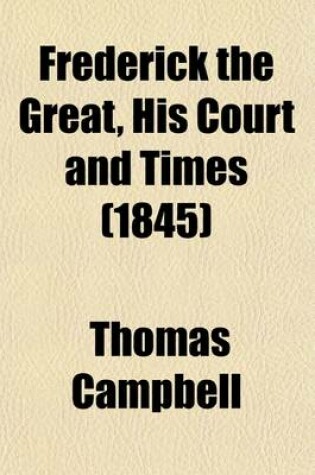 Cover of Frederick the Great, His Court and Times (Volume 2)