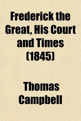Book cover for Frederick the Great, His Court and Times (Volume 2)
