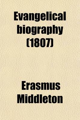 Book cover for Evangelical Biography (Volume 1); Being a Complete and Fruitful Account of the Lives & Happy Deaths of Eminent Christians Who Have Shone with Distinguished Lustre