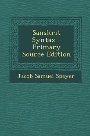 Cover of Sanskrit Syntax - Primary Source Edition