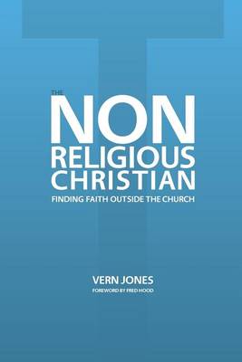 Book cover for The Non-Religious Christian - Finding Faith Outside the Church