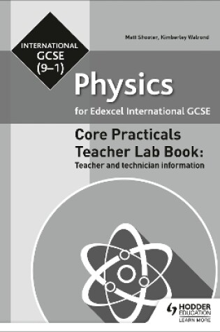 Cover of Edexcel International GCSE (9-1) Physics Teacher Lab Book: Teacher and technician information