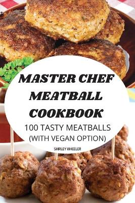 Book cover for Master Chef Meatball Cookbook