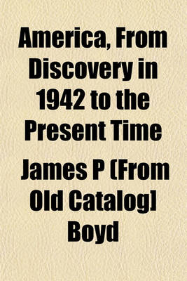 Book cover for America, from Discovery in 1942 to the Present Time