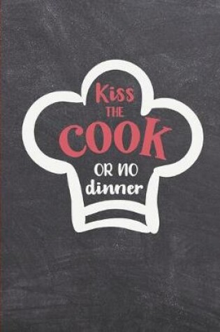 Cover of Kiss the Cook or No Dinner