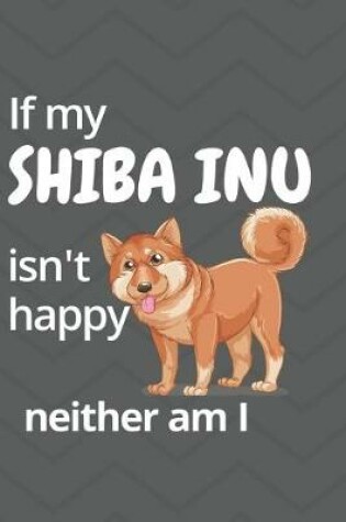 Cover of If my Shiba Inu isn't happy neither am I