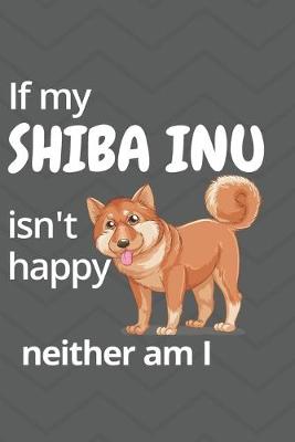 Book cover for If my Shiba Inu isn't happy neither am I