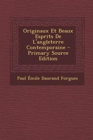 Cover of Originaux Et Beaux Esprits de L'Angleterre Contemporaine
