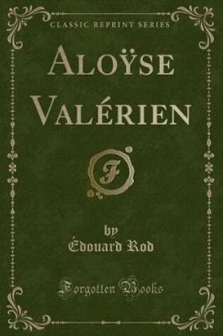 Cover of Aloÿse Valérien (Classic Reprint)