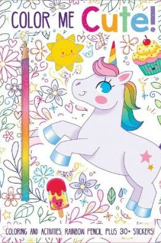 Cover of Color Me Cute! Coloring Book with Rainbow Pencil