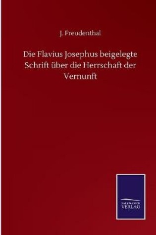 Cover of Die Flavius Josephus beigelegte Schrift über die Herrschaft der Vernunft