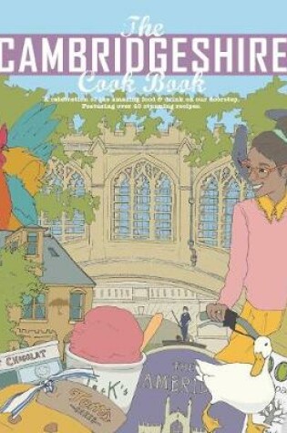 Cover of The Cambridgeshire Cook Book: A Celebration of the Amazing Food & Drink on Our Doorstep