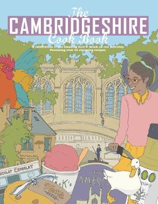 Cover of The Cambridgeshire Cook Book: A Celebration of the Amazing Food & Drink on Our Doorstep