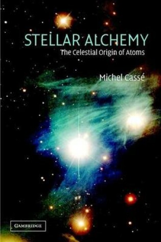 Cover of Stellar Alchemy: The Celestial Origin of Atoms