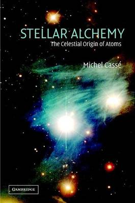 Book cover for Stellar Alchemy: The Celestial Origin of Atoms